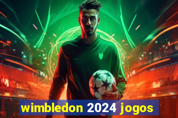 wimbledon 2024 jogos