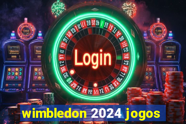 wimbledon 2024 jogos