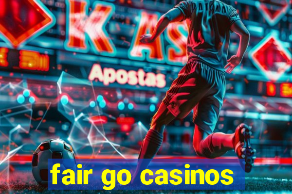 fair go casinos