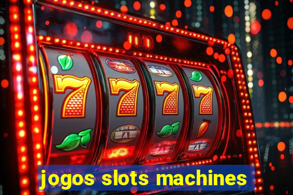 jogos slots machines