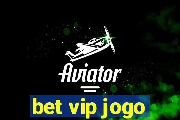 bet vip jogo