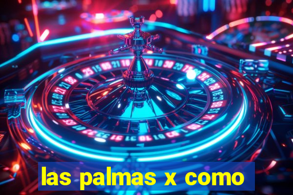 las palmas x como