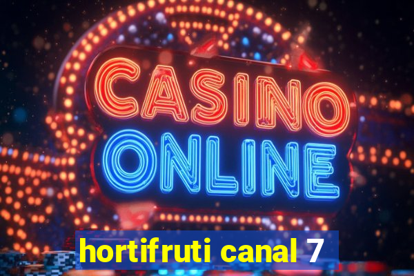 hortifruti canal 7