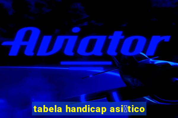 tabela handicap asi谩tico