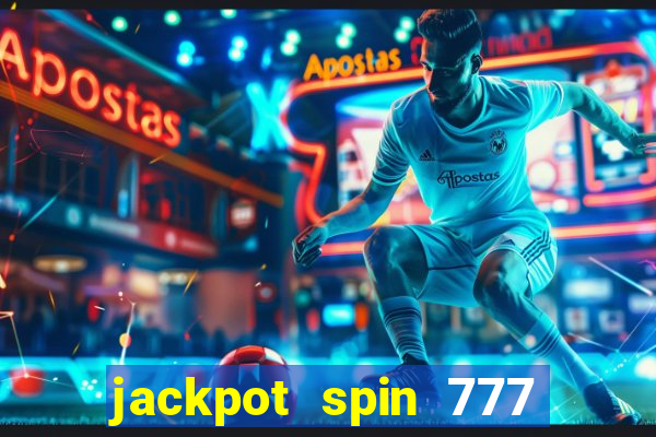 jackpot spin 777 paga mesmo