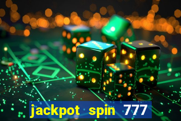 jackpot spin 777 paga mesmo