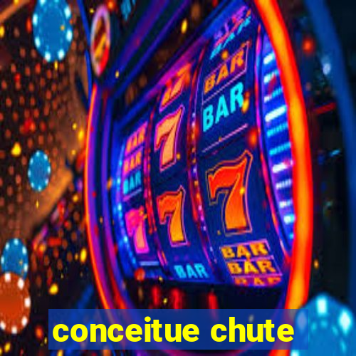 conceitue chute