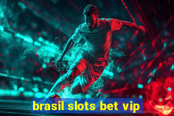 brasil slots bet vip