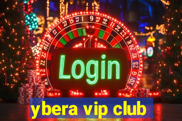 ybera vip club