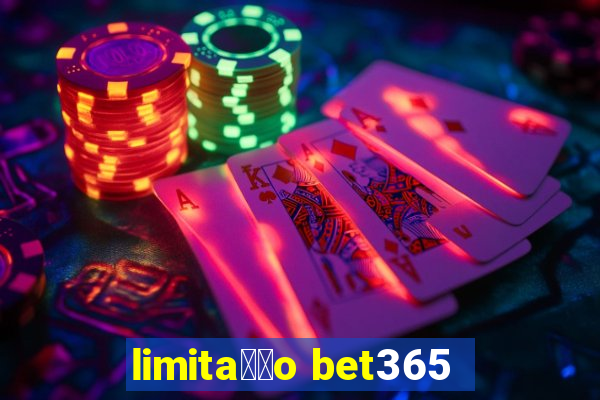 limita莽茫o bet365