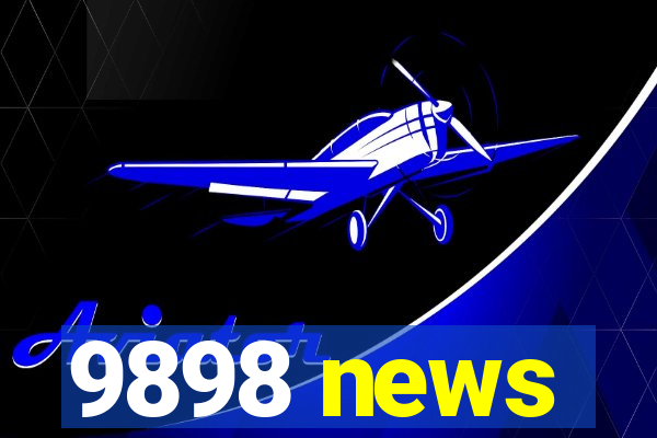 9898 news