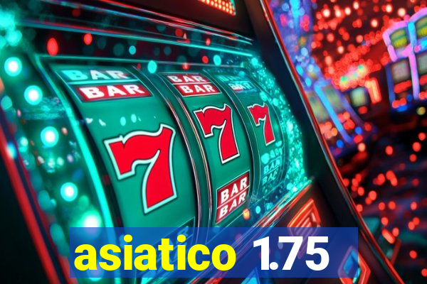 asiatico 1.75