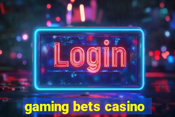 gaming bets casino