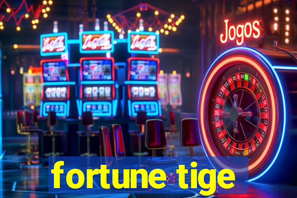 fortune tige