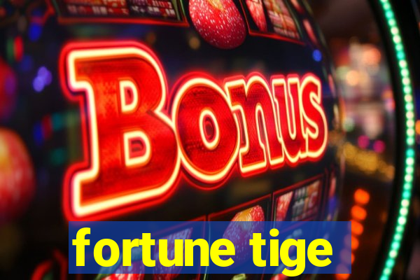 fortune tige