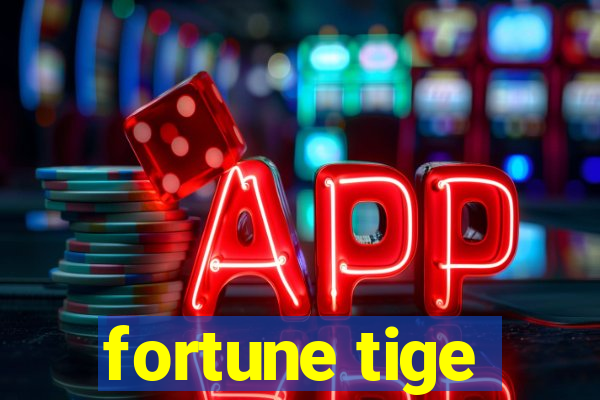 fortune tige