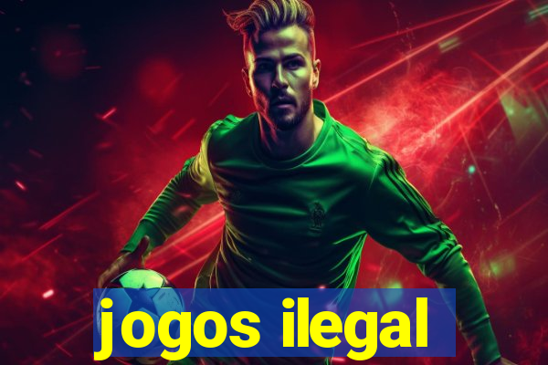 jogos ilegal