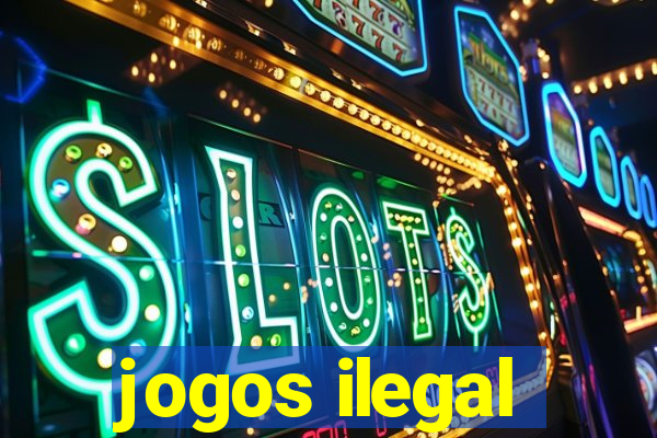 jogos ilegal