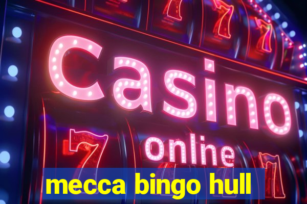 mecca bingo hull