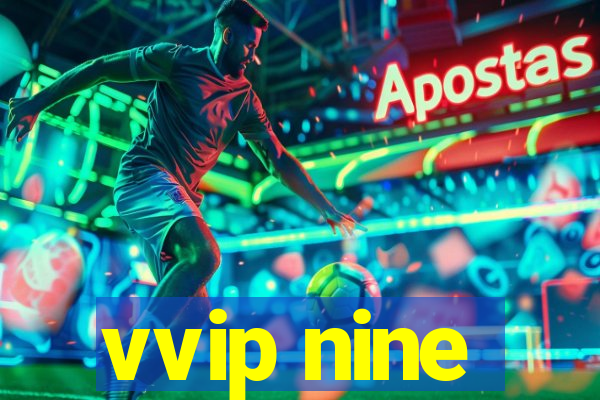 vvip nine