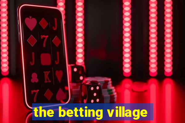 the betting village