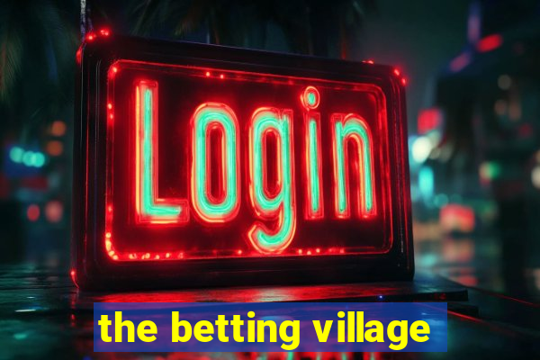 the betting village