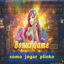 como jogar plinko esporte da sorte