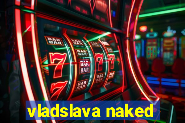 vladslava naked