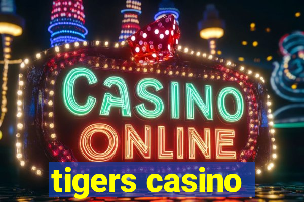 tigers casino