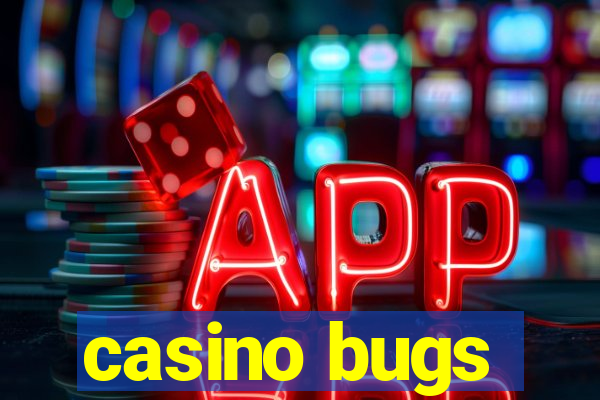 casino bugs