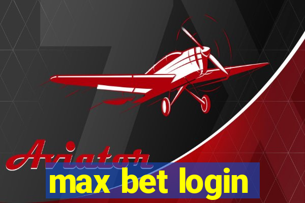 max bet login