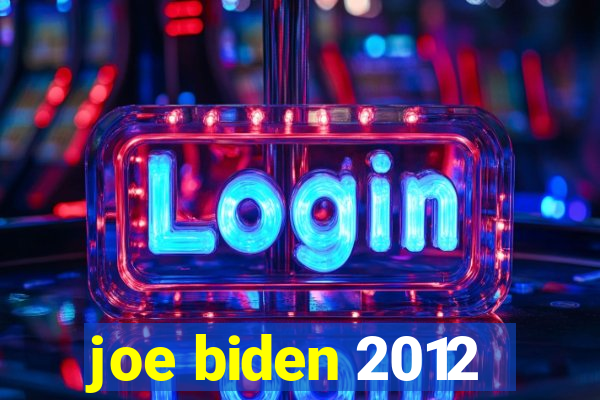 joe biden 2012