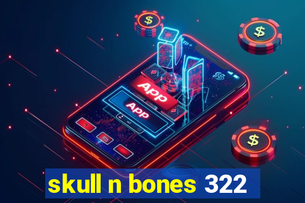 skull n bones 322