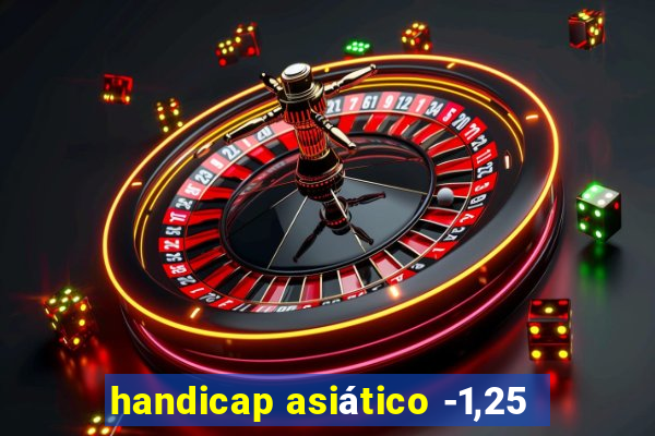 handicap asiático -1,25