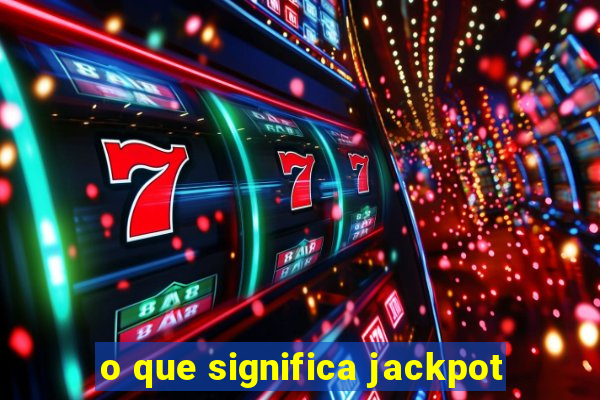 o que significa jackpot