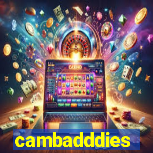 cambadddies