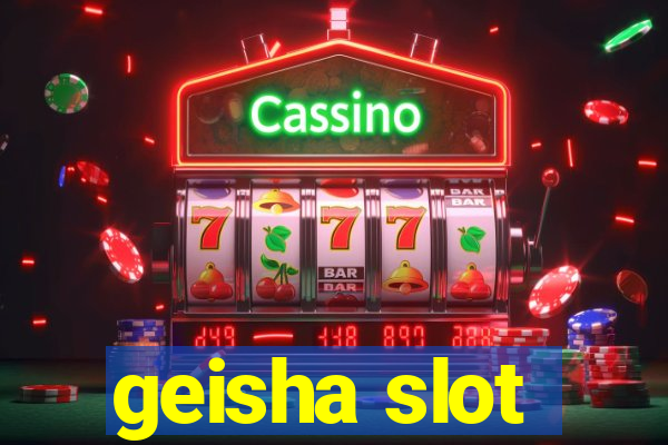 geisha slot