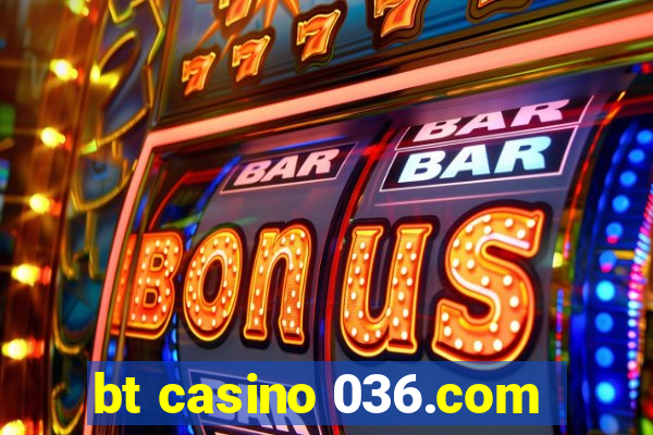 bt casino 036.com