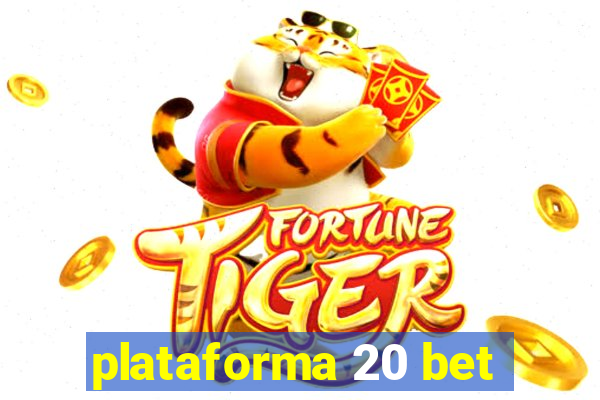 plataforma 20 bet