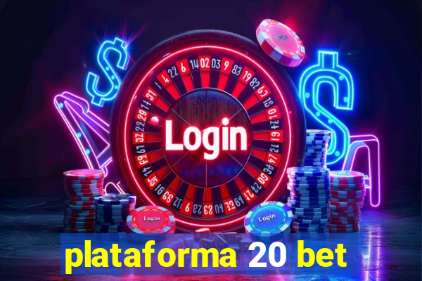 plataforma 20 bet