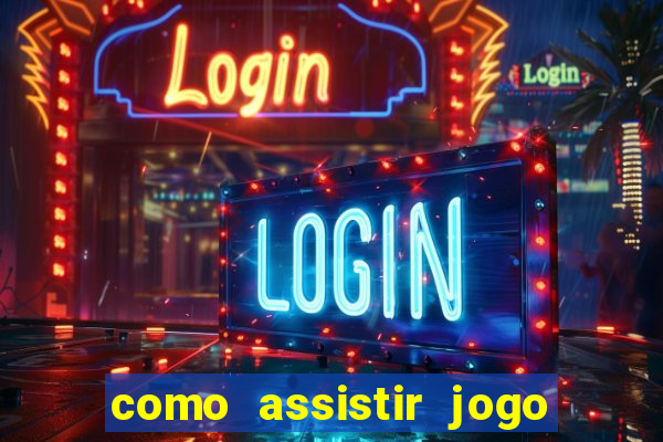 como assistir jogo na premiere