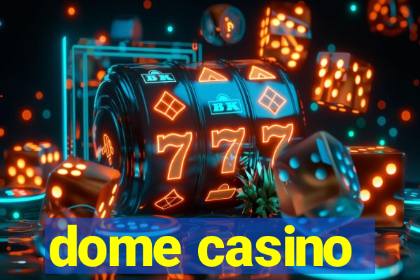 dome casino