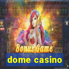 dome casino