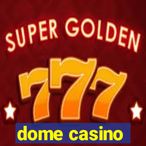 dome casino