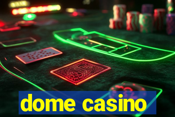 dome casino