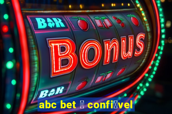 abc bet 茅 confi谩vel