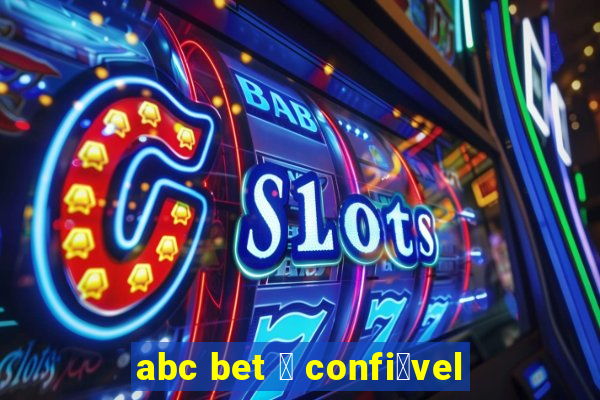 abc bet 茅 confi谩vel