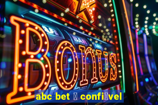 abc bet 茅 confi谩vel