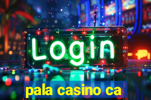 pala casino ca