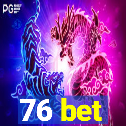 76 bet